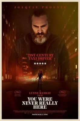 You Were Never Really Here: A Surreal Voyage Through Memory and Desire